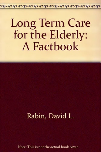 Long-Term Care for the Elderly: A Factbook