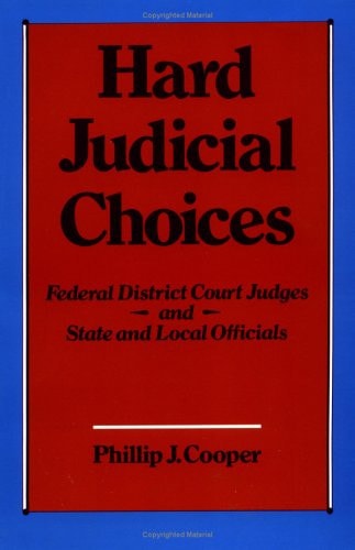 Hard Judicial Choices: Federal District Court Judges and State and Local Officials