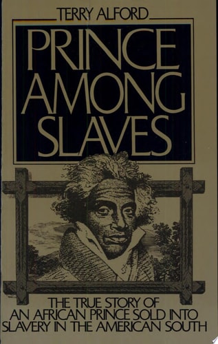 Prince Among Slaves: The True Story of an African Prince Sold Into Slavery in the American South