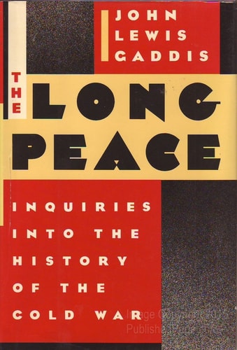 The Long Peace: Inquiries Into the History of the Cold War