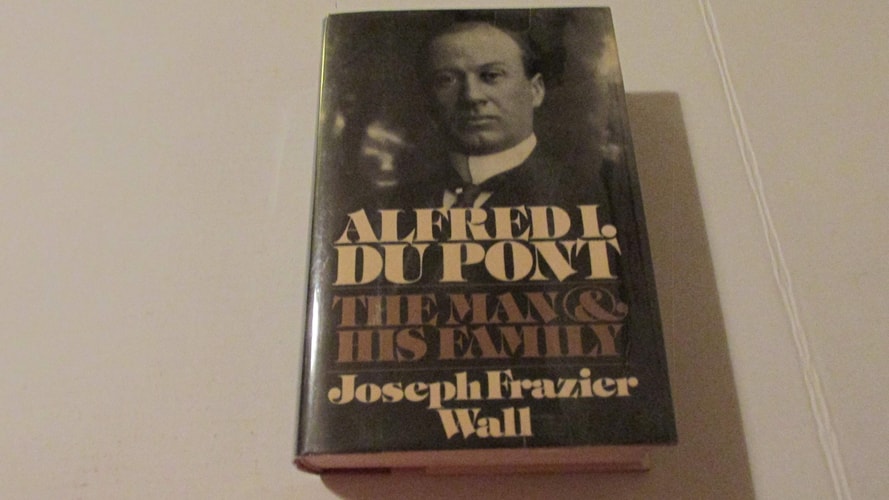 Alfred I. du Pont: The Man and His Family
