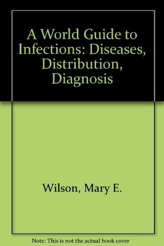 A World Guide to Infections: Diseases, Distribution, Diagnosis