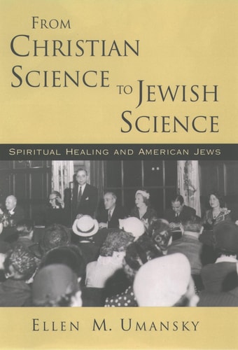 From Christian Science to Jewish Science Spiritual Healing and American Jews