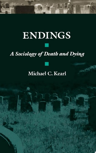 Endings: A Sociology of Death and Dying