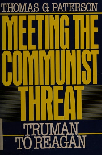 Meeting the Communist Threat: Truman to Reagan