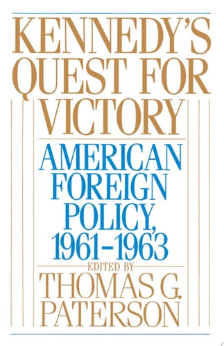 Kennedy's Quest for Victory: American Foreign Policy, 1961-1963