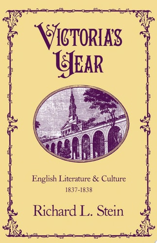 Victoria's Year: English Literature and Culture, 1837-1838