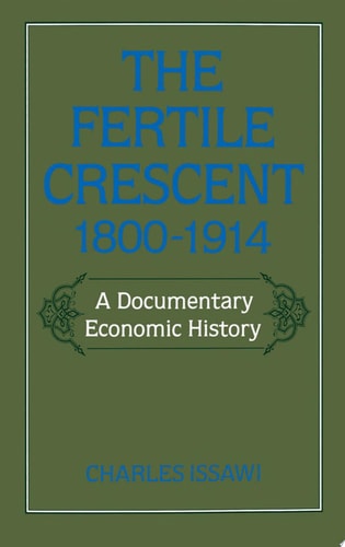 The Fertile Crescent, 1800-1914: A Documentary Economic History