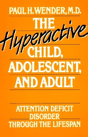 The Hyperactive Child, Adolescent, and Adult: Attention Deficit Disorder Through the Lifespan