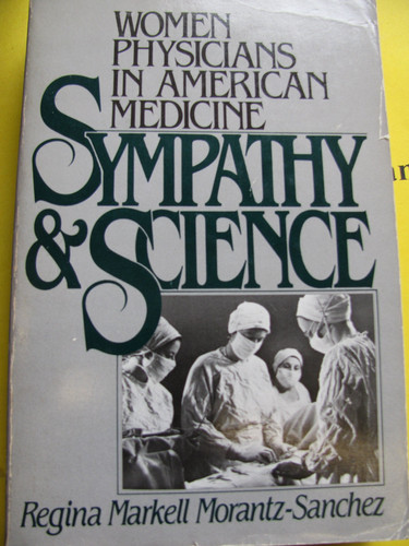 Sympathy and Science: Women Physicians in American Medicine