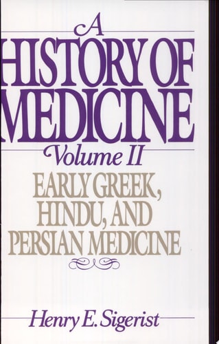A History of Medicine: Volume 2: Early Greek, Hindu, and Persian Medicine