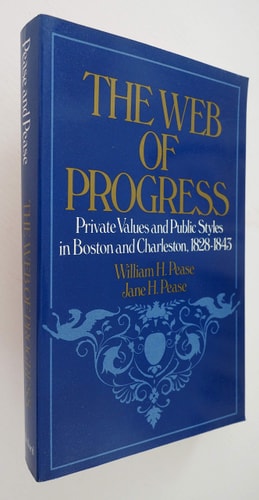 The Web of Progress: Private Values and Public Styles in Boston and Charleston, 1828-1843