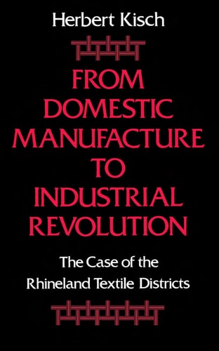 From Domestic Manufacture to Industrial Revolution: The Case of the Rhineland Textile Districts