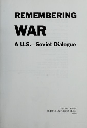 Remembering War: A U.S.-Soviet Dialogue