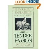 The Bourgeois Experience: Victoria to Freud, Volume 2: The Tender Passion