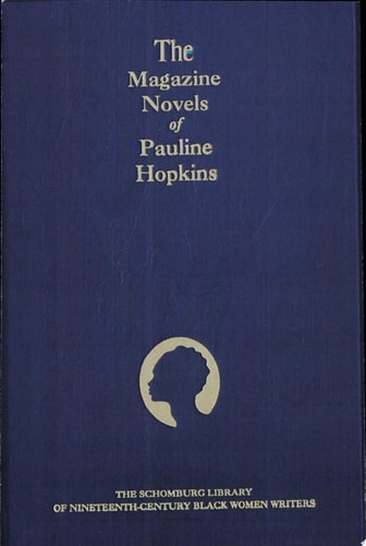 The Magazine Novels: Including "Hagar's Daughter", "Winona" and "Of One Blood"