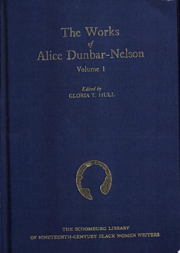 The Works of Alice Dunbar-Nelson: Volume 1