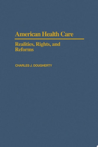 American Health Care: Realities, Rights, and Reforms