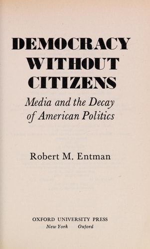 Democracy Without Citizens: Media and the Decay of American Politics