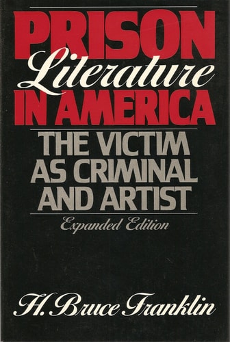 Prison Literature in America: The Victim as Criminal and Artist