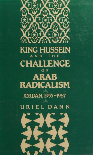 King Hussein and the Challenge of Arab Radicalism: Jordan, 1955-1967