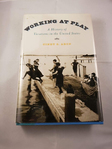Working at Play: A History of Vacations in the United States