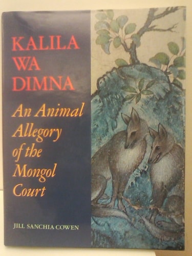 Kalila wa Dimna: An Animal Allegory of the Mongol Court: The Istanbul University Album
