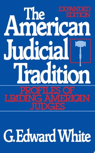 The American Judicial Tradition: Profiles of Leading American Judges