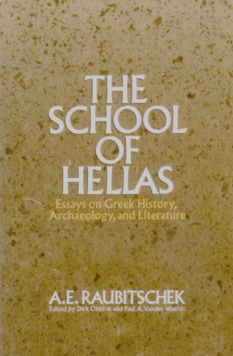 The School of Hellas: Essays on Greek History, Archaeology, and Literature