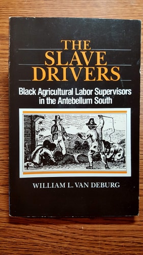 The Slave Drivers: Black Agricultural Labor Supervisors in the Antebellum South