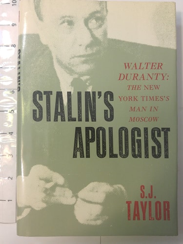Stalin's Apologist Walter Duranty: The New York Times's Man in Moscow
