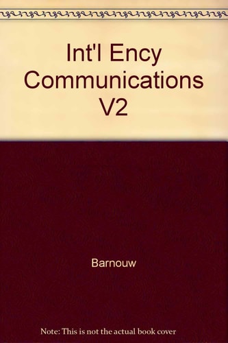 International Encyclopedia of Communications: Volume 2