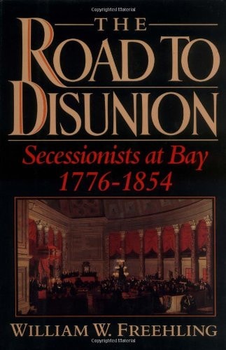The Road to Disunion, Volume I: Secessionists at Bay, 1776-1854