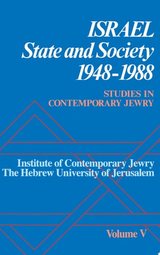 Studies in Contemporary Jewry: Volume V: Israel: State and Society, 1948-1988