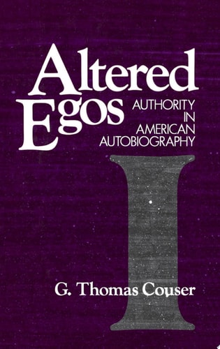 Altered Egos: Authority in American Autobiography