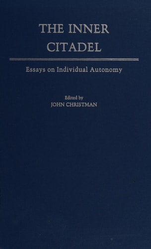 The Inner Citadel: Essays on Individual Autonomy