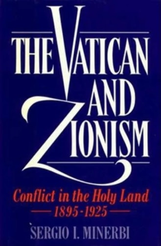 The Vatican and Zionism: Conflict in the Holy Land, 1895-1925
