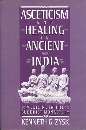 Asceticism and Healing in Ancient India: Medicine in the Buddhist Monastery