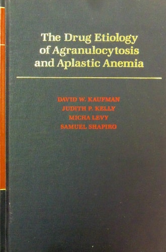 The Drug Etiology of Agranulocytosis and Aplastic Anemia