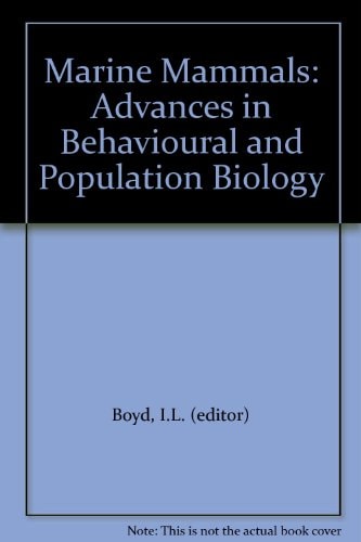 Marine Mammals: Advances in Behavioural and Population Biology