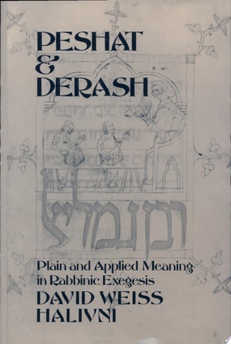 Peshat and Derash: Plain and Applied Meaning in Rabbinic Exegesis