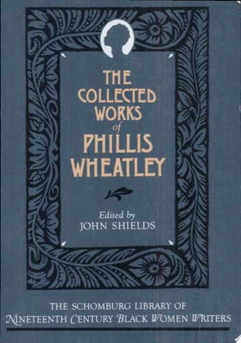 The Collected Works of Phillis Wheatley