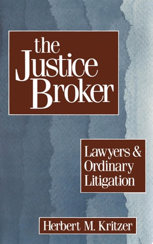 The Justice Broker: Lawyers and Ordinary Litigation