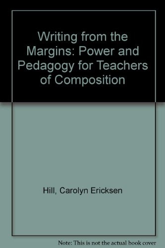 Writing from the Margins: Power and Pedagogy for Teachers of Composition