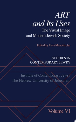 Studies in Contemporary Jewry: Volume VI: Art and Its Uses: The Visual Image and Modern Jewish Society