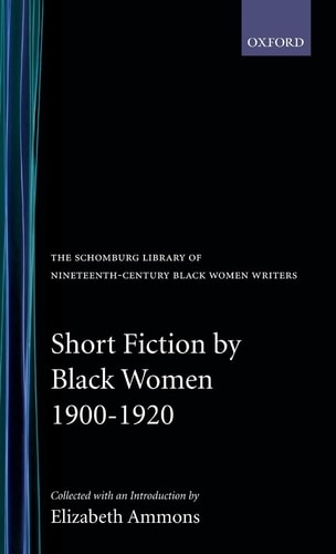 Short Fiction by Black Women, 1900-1920 (The Schomburg Library of Nineteenth-Century Black Women Writers)