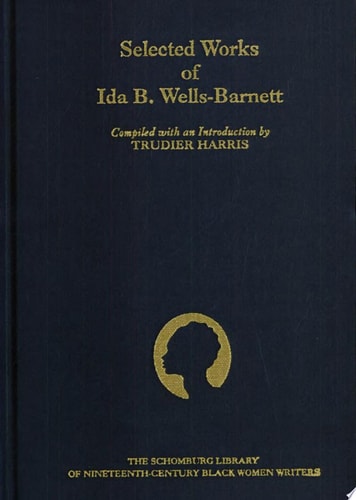 The Selected Works of Ida B. Wells-Barnett