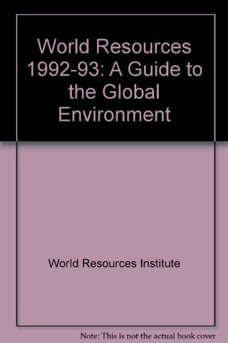 World Resources 1992-93: A Guide to the Global Environment
