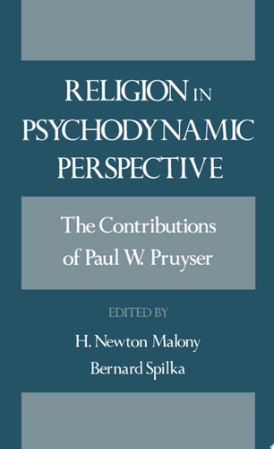 Religion in Psychodynamic Perspective: The Contributions of Paul W. Pruyser