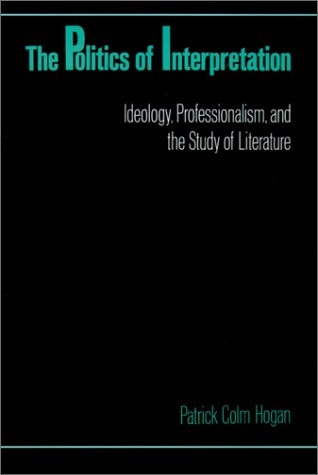 The Politics of Interpretation: Ideology, Professionalism, and the Study of Literature